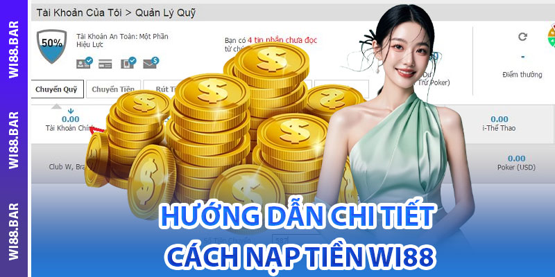 Hướng Dẫn Chi Tiết Cách Nạp Tiền Wi88