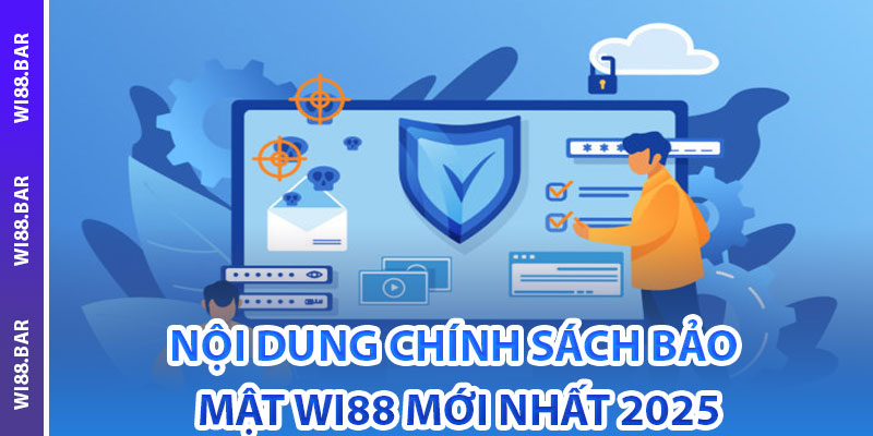 Nội dung chính sách bảo mật Wi88 mới nhất 2025