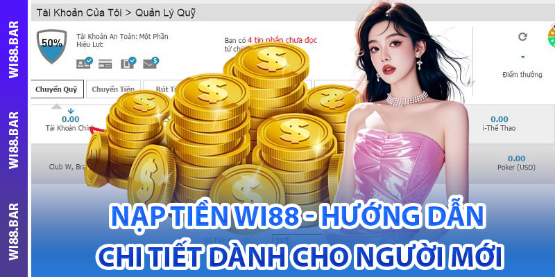 Nạp Tiền Wi88 – Hướng Dẫn Chi Tiết Dành Cho Người Mới