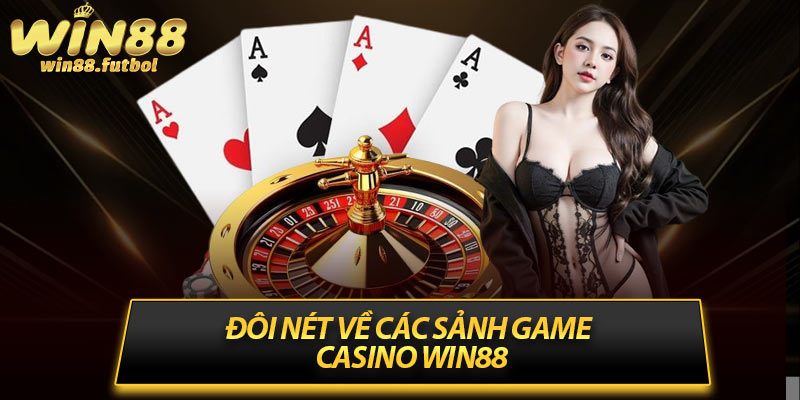 Đôi nét về các sảnh game casino Win88