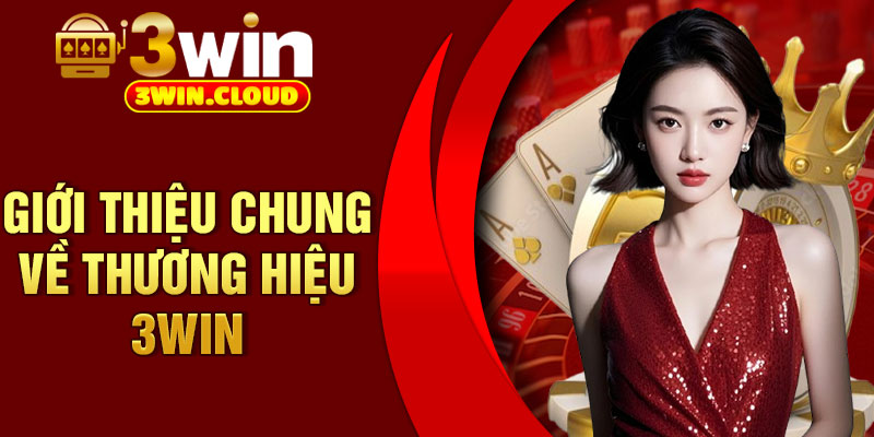 3Win – Sân Chơi Cá Cược Trực Tuyến Được Ưa chuộng 2 Giới thiệu chung về thương hiệu 3Win